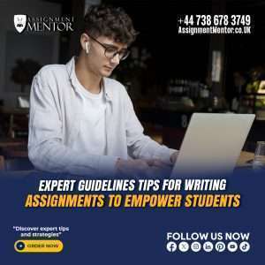 Expert Guidelines Tips For Writing Assignments To Empower Students